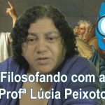 Filosofando com a Profª Lúcia Peixoto | FALA CHICO | 10/10/2019